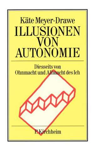 Illusionen von Autonomie de Käte Meyer-Drawe