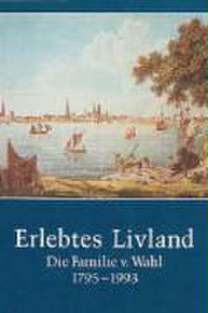 Erlebtes Livland de Ena von Harpe