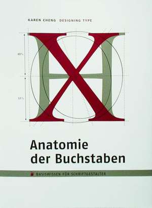 Anatomie der Buchstaben. Designing Type de Karen Cheng