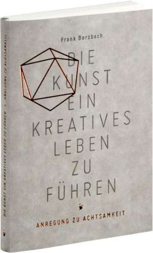 Die Kunst, ein kreatives Leben zu führen de Frank Berzbach