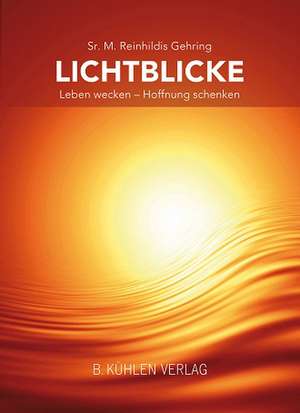 Lichtblicke de M. Reinhildis Gehring