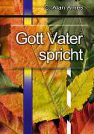 Gott Vater spricht de Alan C. Ames