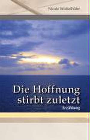 Die Hoffnung stirbt zuletzt de Nicole Winkelhöfer