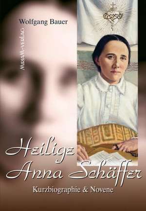 Heilige Anna Schäffer de Wolfgang Bauer