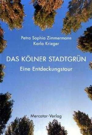 Das Kölner Stadtgrün de Petra Sophia Zimmermann