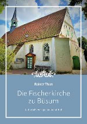 Die Fischerkirche zu Büsum de Rainer Thun