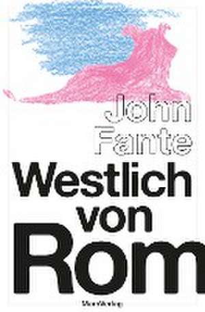 Westlich von Rom de John Fante