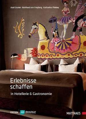 Erlebnisse schaffen in Hotellerie und Gastronomie de Axel Gruner