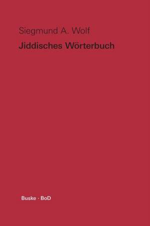 Jiddisches Wörterbuch de Siegmund A. Wolf
