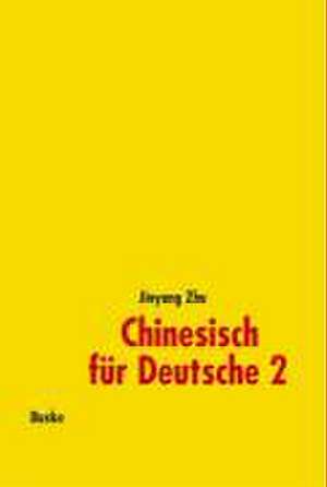 Chinesisch für Deutsche 2 de Jinyang Zhu