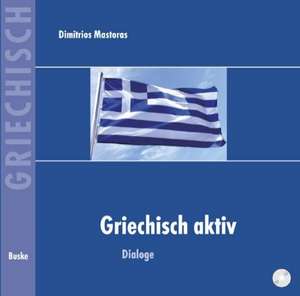 Griechisch aktiv. Dialoge/ CD de Dimitrios Mastoras