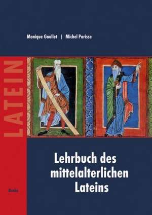 Lehrbuch des mittelalterlichen Lateins de Monique Goullet