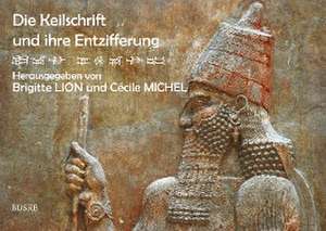 Die Keilschrift und ihre Entzifferung de Brigitte Lion