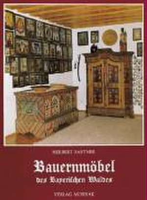 Die Bauernmöbel des Bayerischen Waldes de Herbert Fastner