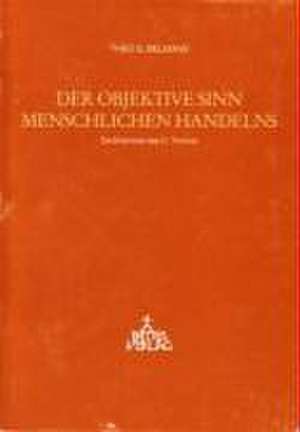 Der objektive Sinn menschlichen Handelns de Theo G Belmans