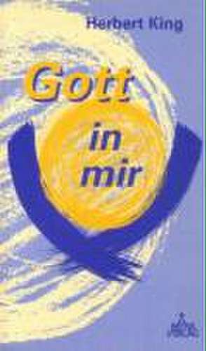 Gott in mir de Herbert King