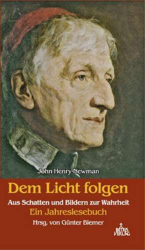 John Henry Newman. Dem Licht folgen de Günter Biemer