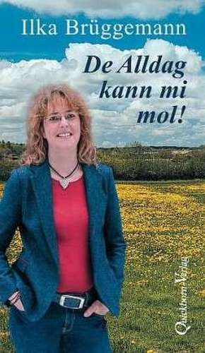 De Alldag kann mi mol! de Ilka Brüggemann