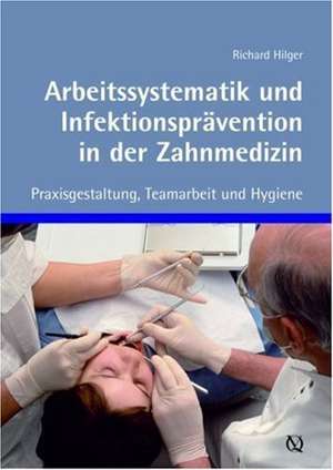 Arbeitssystematik und Infektionsprävention in der Zahnmedizin de Richard Hilger