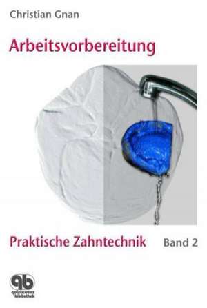 Praktische Zahntechnik 2 de Christian Gnan