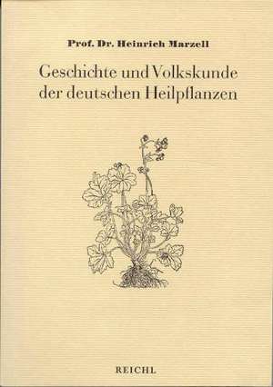 Geschichte und Volkskunde der deutschen Heilpflanzen de Heinrich Marzell