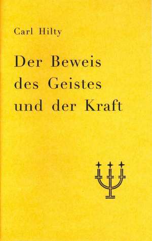 Der Beweis des Geistes und der Kraft de Carl Hilty