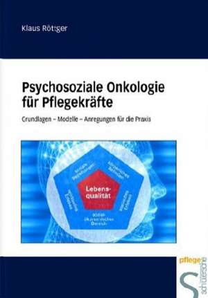 Psychosoziale Onkologie für Pflegekräfte de Klaus Röttger