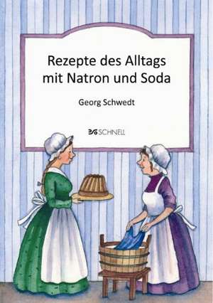 Rezepte des Alltags mit Natron und Soda de Georg Schwedt