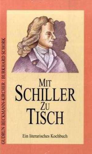 Mit Schiller zu Tisch de Gudrun Beckmann-Kircher