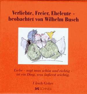 Verliebte, Freier, Eheleute, beobachtet von Wilhelm Busch de Wilhelm Busch