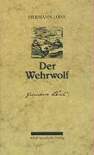 Der Wehrwolf. Eine Bauernchronik de Hermann Löns