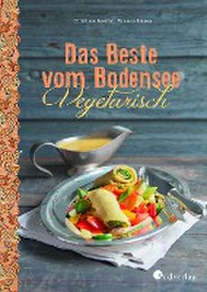 Das Beste vom Bodensee - Vegetarisch de Christiane Leesker