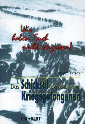 Das Schicksal der deutschen Kriegsgefangenen de Ludwig Peters