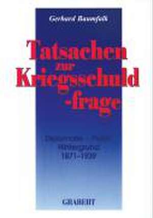 Tatsachen zur Kriegsschuldfrage de Gerhard Baumfalk