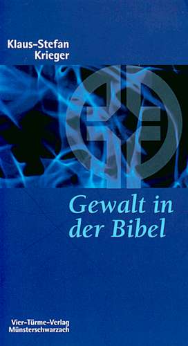 Gewalt in der Bibel de Klaus-Stefan Krieger