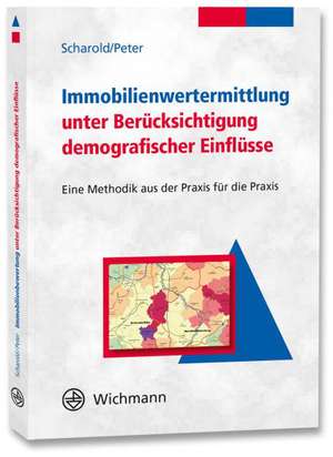 Immobilienbewertung unter Berücksichtigung demografischer Einflüsse de Lothar Scharold