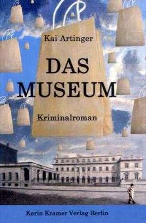 Das Museum - Kriminalroman de Kai Artinger