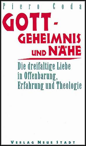 Gott, Geheimnis und Nähe de Piero Coda