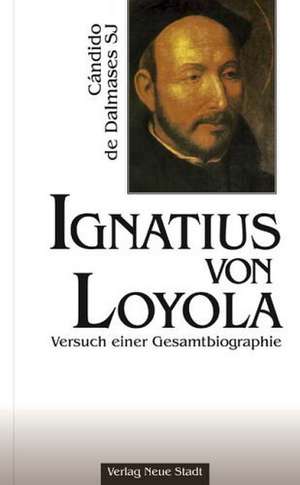 Ignatius von Loyola de Candido de Dalmases