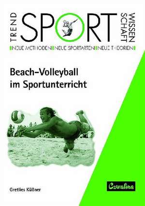 Beach-Volleyball im Sportunterricht de Gretlies Küssner