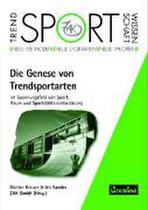 Die Genese von Trendsportarten im Spannungsfeld von Sport, Raum und Sportstättenentwicklung de Günter Breuer