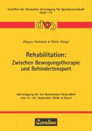 Rehabilitation: Zwischen Bewegungstherapie und Behindertensport de Manfred Wegner