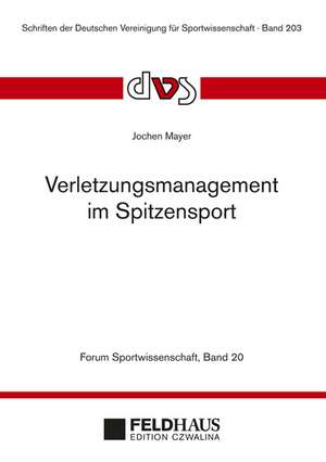 Verletzungsmanagement im Spitzensport (Forum Sportwissenschaft 20) de Jochen Mayer