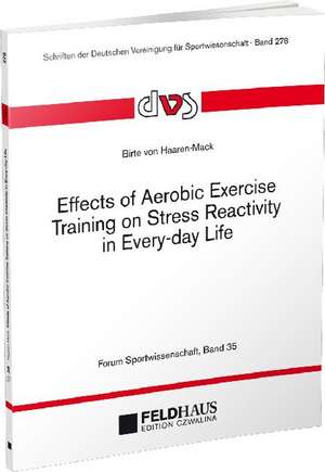 Effects of Aerobic Exercise Training on Stress Reactivity in Every-day Life de Birte von Haaren-Mack