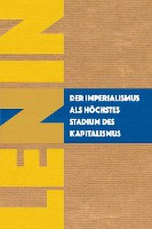 Der Imperialismus als höchstes Stadium des Kapitalismus de Wladimir Iljitsch Lenin