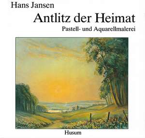 Antlitz der Heimat de Hans Jansen