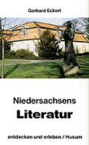 Niedersachsens Literatur, entdecken und erleben de Gerhard Eckert