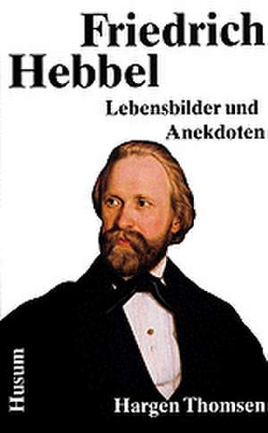 Friedrich Hebbel de Hargen Thomsen