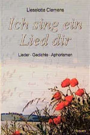 Ich sing ein Lied dir de Lieselotte Clemens