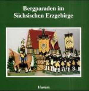 Bergparaden im Sächsischen Erzgebirge de Berufsfachschule für Tourismus der Sörnziger Weiterbildungsakademie(SWA) Sachsen